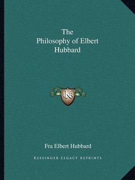 portada the philosophy of elbert hubbard (en Inglés)