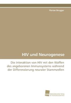 portada HIV und Neurogenese: Die Interaktion von HIV mit den Waffen des angeborenen Immunsystems während der Differenzierung neuraler Stammzellen