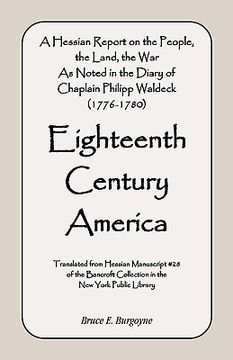 portada eighteenth century america: a hessian report on the people, the land, the war) as noted in the diary of chaplain philipp waldeck (1776-1780) (en Inglés)