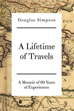 portada A Lifetime of Travels: A Memoir of 60 Years of Experiences (en Inglés)