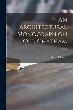 portada An Architectural Monograph on Old Chatham; No. 5 (en Inglés)