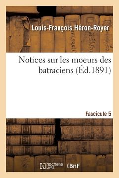 portada Notices Sur Les Moeurs Des Batraciens (en Francés)