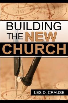 portada Building The New Church: God's Order For The Church and Family (en Inglés)