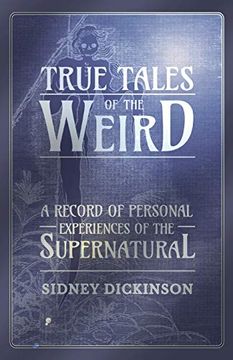portada True Tales of the Weird - a Record of Personal Experiences of the Supernatural (en Inglés)