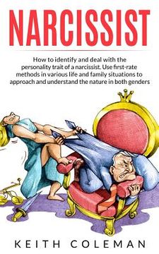 portada Narcissist: How to Identify and Deal with the Personality Trait of a Narcissist. Use First-Rate Methods in Various Life and Family (en Inglés)