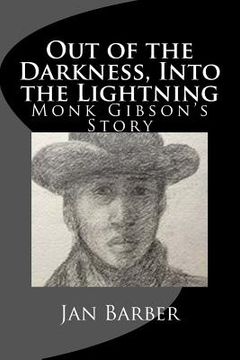 portada Out of the Darkness, Into the Lightning: Monk Gibson's Story (en Inglés)