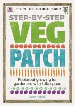 portada Rhs Step-By-Step veg Patch: Foolproof Growing for Gardeners With Little Space (en Inglés)