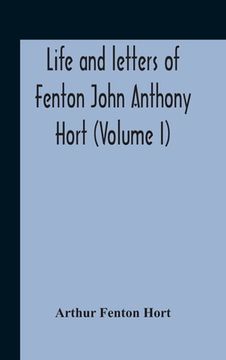 portada Life And Letters Of Fenton John Anthony Hort (Volume I) (in English)