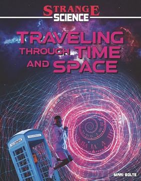 portada Traveling Through Time and Space (Strange Science) (en Inglés)