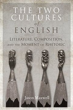 portada The two Cultures of English: Literature, Composition, and the Moment of Rhetoric 