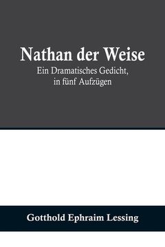 portada Nathan der Weise: Ein Dramatisches Gedicht, in fünf Aufzügen 