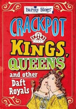 portada Crackpot Kings, Queens & other Daft Royals (Barmy Biogs)