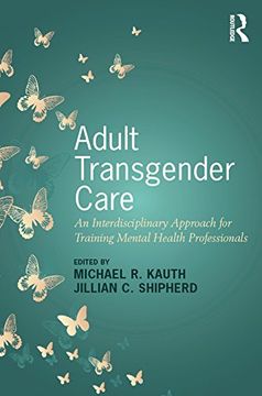 portada Adult Transgender Care: An Interdisciplinary Approach for Training Mental Health Professionals