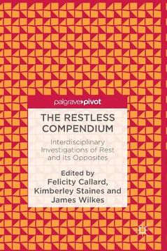 portada The Restless Compendium: Interdisciplinary Investigations of Rest and Its Opposites (en Inglés)