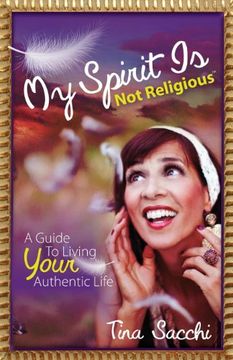 portada My Spirit is not Religious: A Guide to Living Your Authentic Life (a Sbnr or Spiritual but not Religious Book) (in English)