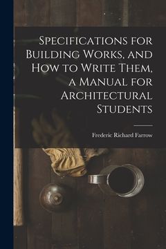 portada Specifications for Building Works, and how to Write Them, a Manual for Architectural Students (in English)