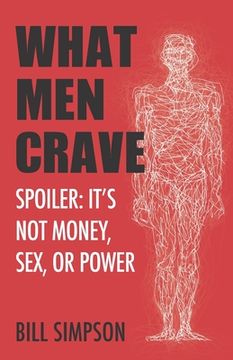 portada What Men Crave: Spoiler: It's Not Money, Sex, or Power (in English)
