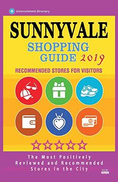 portada Sunnyvale Shopping Guide 2019: Best Rated Stores in Sunnyvale, California - Stores Recommended for Visitors, (Shopping Guide 2019) (in English)