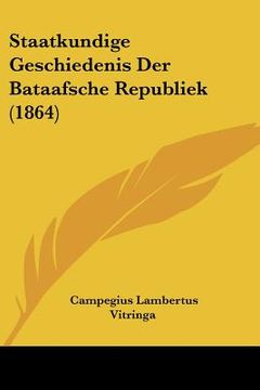 portada staatkundige geschiedenis der bataafsche republiek (1864) (in English)