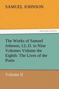 portada the works of samuel johnson, ll.d. in nine volumes volume the eighth: the lives of the poets, volume ii (en Inglés)