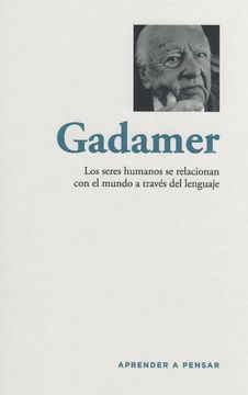 portada Gadamer: Los seres humanos se relacionan con el mundo a través del lenguaje (in Spanish)