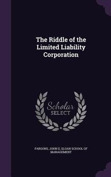 portada The Riddle of the Limited Liability Corporation (in English)