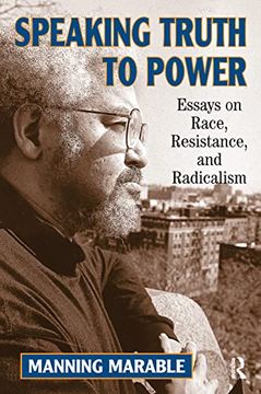 portada Speaking Truth to Power: Essays on Race, Resistance, and Radicalism (en Inglés)