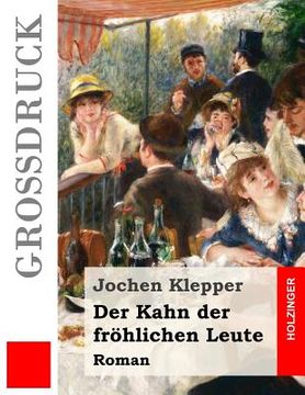 portada Der Kahn der fröhlichen Leute (Großdruck): Roman (in German)