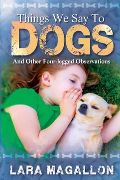 portada Things we say to Dogs: And Other Four-Legged Observations (en Inglés)