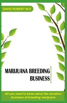 portada Marijuana breeding business: All you need to know about the lucrative business of breeding cannabis (en Inglés)