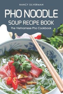 portada PHO Noodle Soup Recipe Book: The Vietnamese PHO Cookbook (en Inglés)