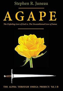 portada Agape - Part b: The Unfailing Love of god vs. The Unconditional Love of Satan (The Alpha Through Omega Project) 