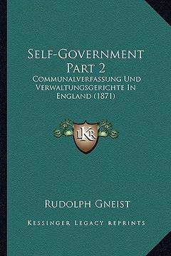 portada self-government part 2: communalverfassung und verwaltungsgerichte in england (1871) (in English)