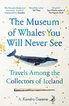 portada The Museum of Whales you Will Never See: Travels Among the Collectors of Iceland (en Inglés)