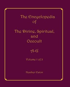 portada The Encyclopedia of The Divine, Spiritual, and Occult: Volume 1: A-G (en Inglés)