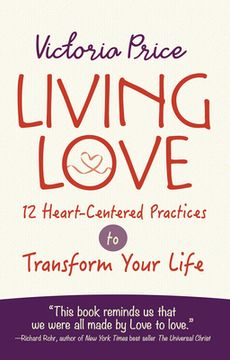 portada Living Love: 12 Heart-Centered Practices to Transform Your Life (en Inglés)