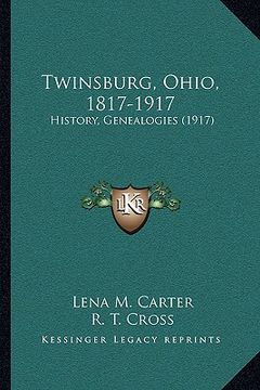 portada twinsburg, ohio, 1817-1917: history, genealogies (1917) (en Inglés)