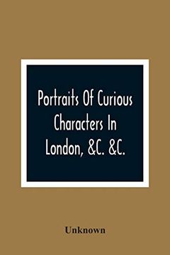 portada Portraits of Curious Characters in London, &c. &C. With Descriptive and Entertaining Anecdotes (in English)