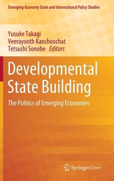 portada Developmental State Building: The Politics of Emerging Economies (en Inglés)