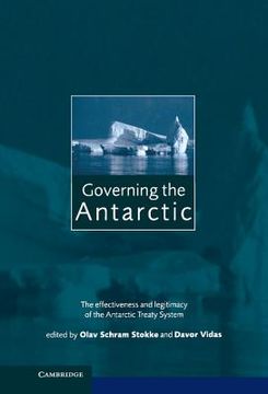 portada Governing the Antarctic: The Effectiveness and Legitimacy of the Antarctic Treaty System (in English)