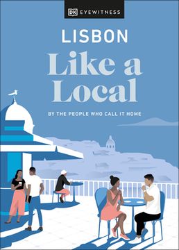 portada Lisbon Like a Local: By the People who Call it Home (Local Travel Guide) (in English)