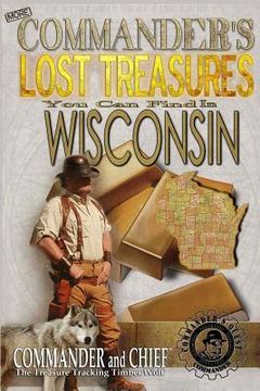 portada More Commander's Lost Treasures You Can Find In Wisconsin: Follow the Clues and Find Your Fortunes! (en Inglés)