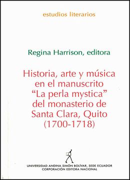 portada Historia, arte y música en el manuscrito "La perla mystica" del monasterio de Quito Santa Clara, Quito (1700-1718)