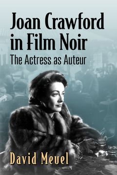 portada Joan Crawford in Film Noir: The Actress as Auteur (in English)
