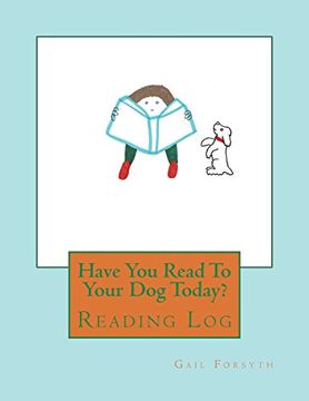portada Have you Read to Your dog Today? Reading log (en Inglés)