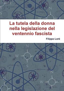 portada La Tutela Della Donna Nella Legislazione del Ventennio Fascista (en Italiano)