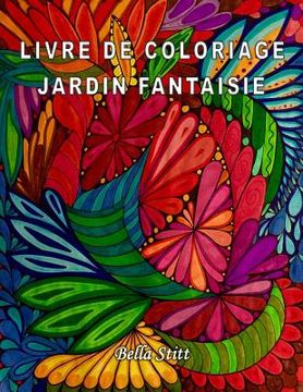 portada Livre de coloriage - Jardin fantaisie: Pour réduire le stress, anxiété et se libérer des émotions négatives (en Francés)