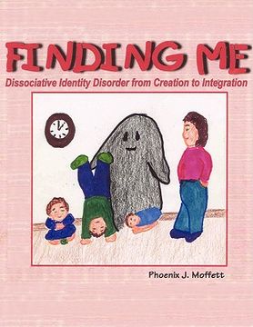 portada finding me: dissociative identity disorder from creation to integration (en Inglés)