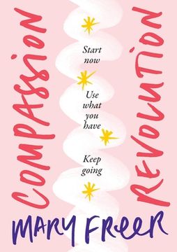 portada Compassion Revolution: Start now. Use what you have. Keep going (en Inglés)