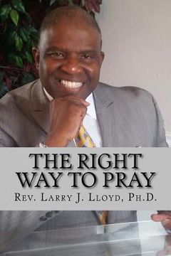 portada The Right Way To Pray: A Handy Guide to a Successful Prayer Life (en Inglés)